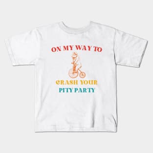 On My Way To Crash Your Pity Party Kids T-Shirt